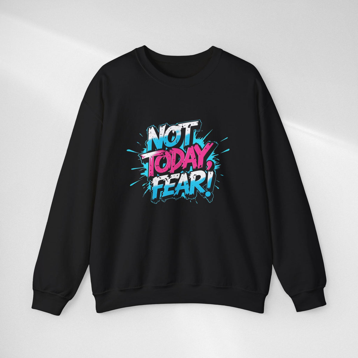 Crewneck Sweatshirt — "Not Today, Fear!" BTS Graffiti Motivational Sweatshirt