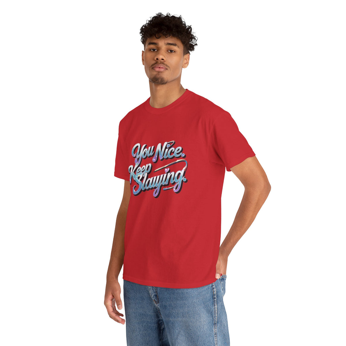 You Nice Keep Slaying T-Shirt — Retro Script Motivational Tee