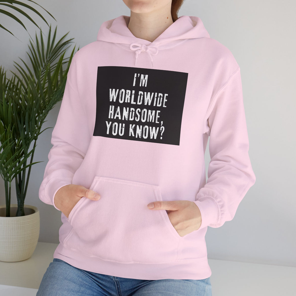 Worldwide Handsome Hoodie — "I'm Worldwide Handsome, You Know?" Graphic Hoodie