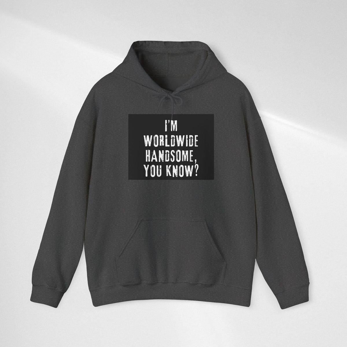Worldwide Handsome Hoodie — "I'm Worldwide Handsome, You Know?" Graphic Hoodie