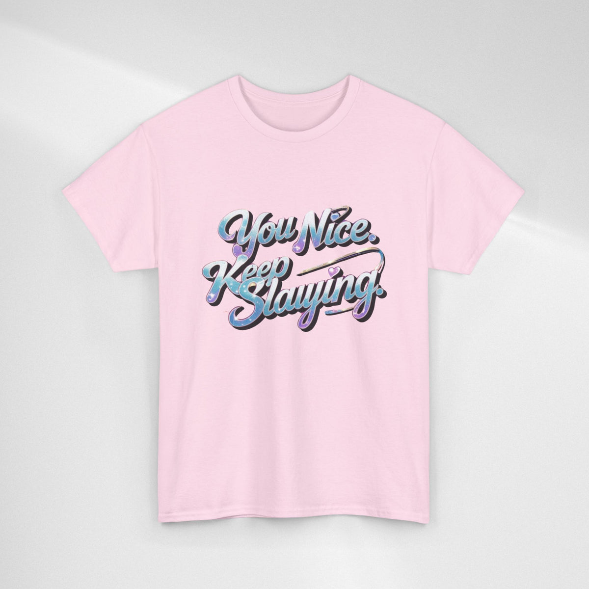 You Nice Keep Slaying T-Shirt — Retro Script Motivational Tee
