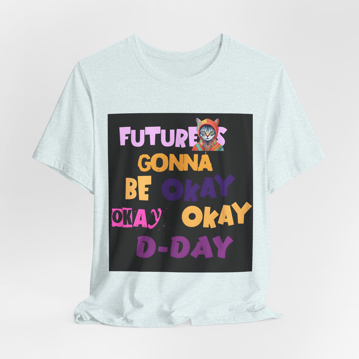 T-Shirt — "Future's Gonna Be Okay" Inspirational Graphic Tee