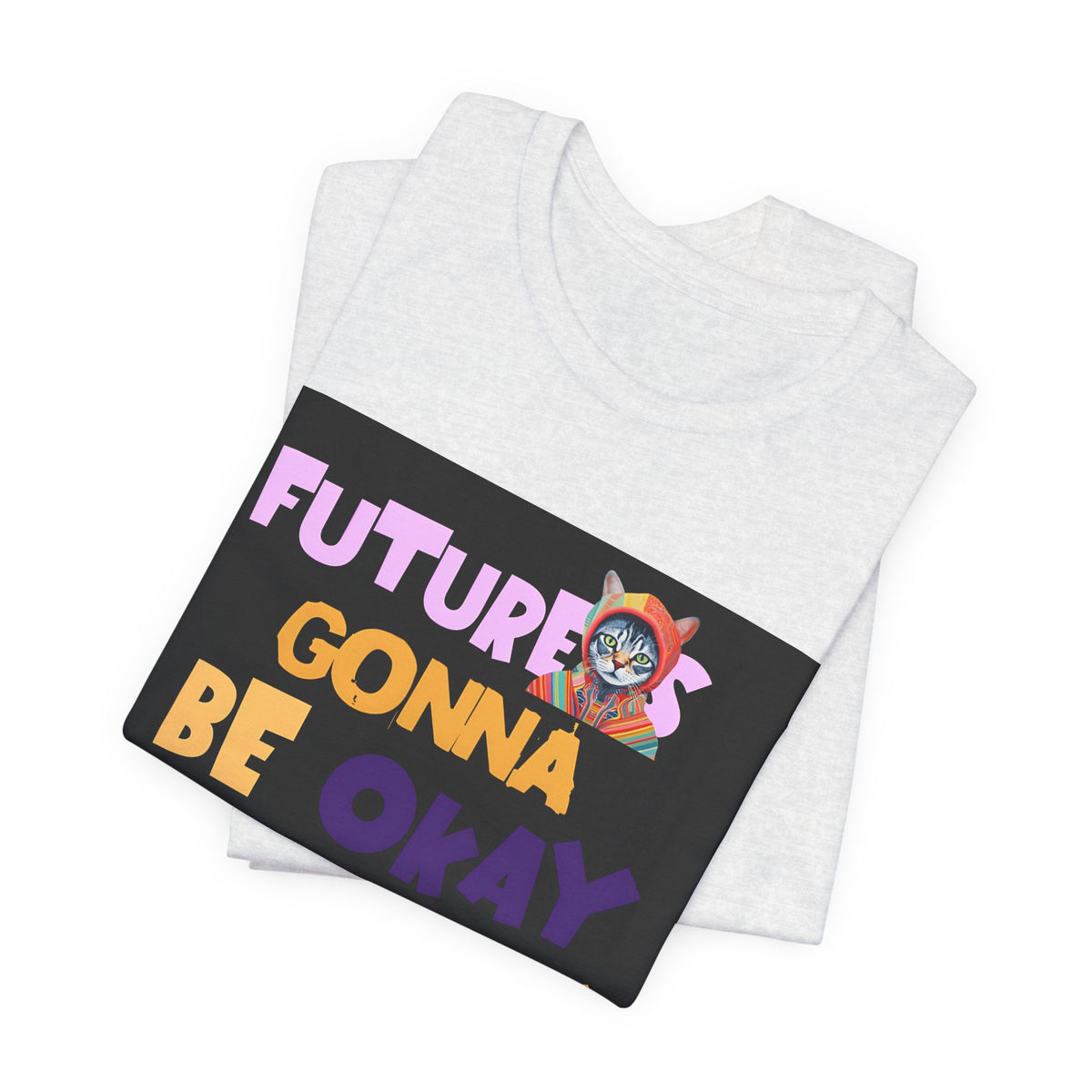 T-Shirt — "Future's Gonna Be Okay" Inspirational Graphic Tee