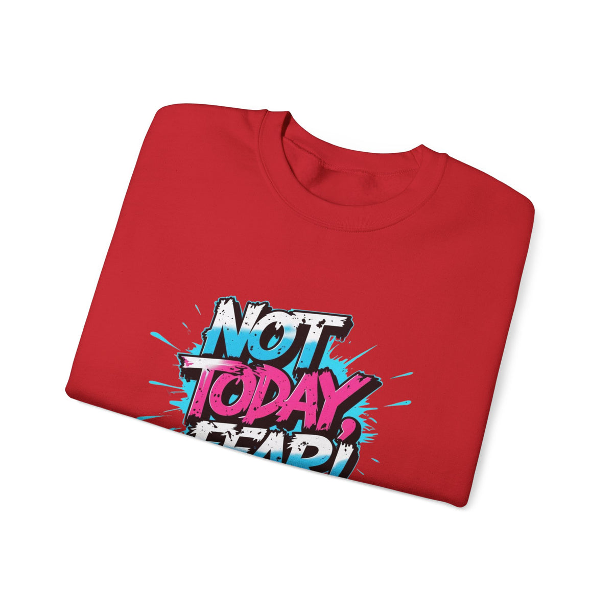 Crewneck Sweatshirt — "Not Today, Fear!" BTS Graffiti Motivational Sweatshirt