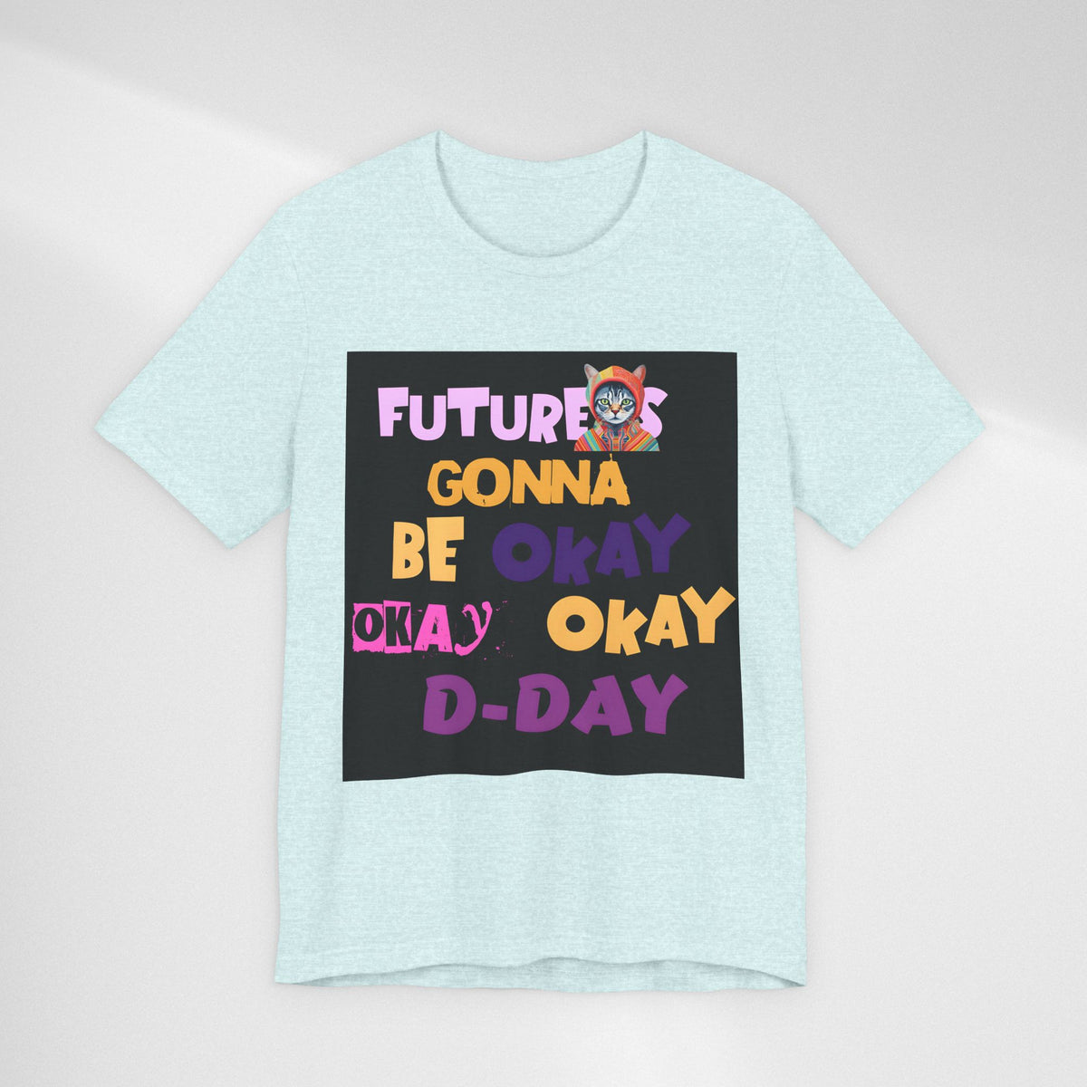 T-Shirt — "Future's Gonna Be Okay" Inspirational Graphic Tee