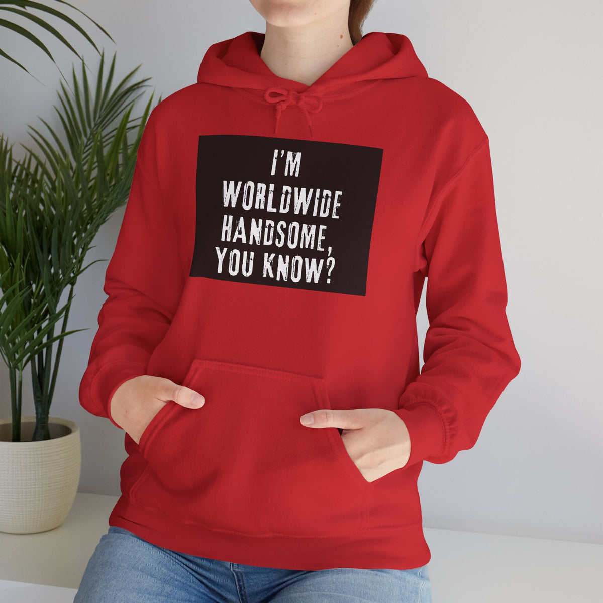 Worldwide Handsome Hoodie — "I'm Worldwide Handsome, You Know?" Graphic Hoodie