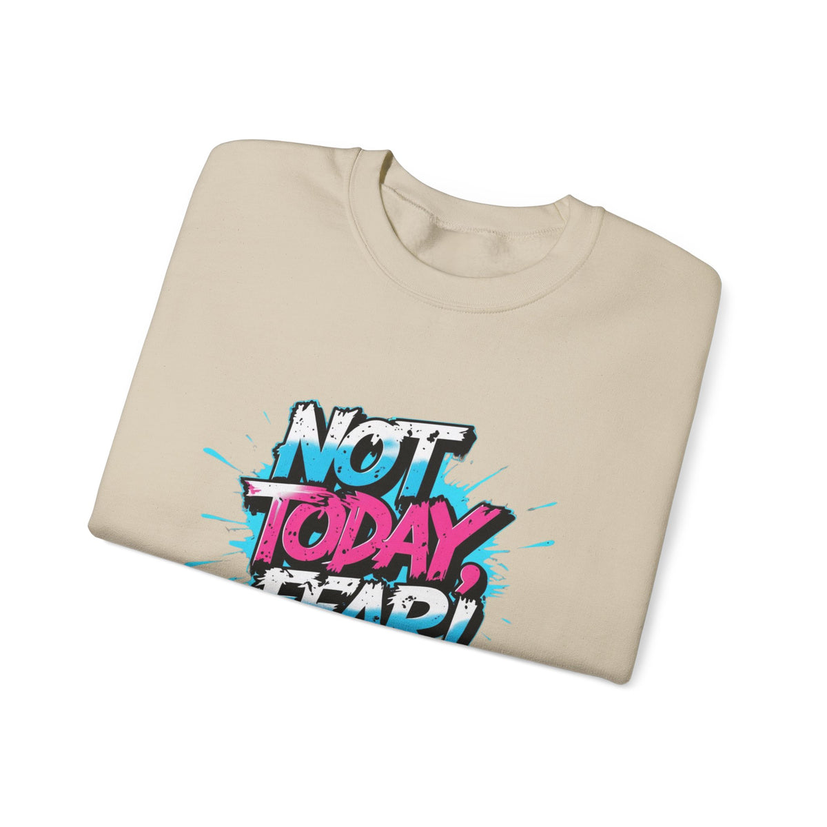 Crewneck Sweatshirt — "Not Today, Fear!" BTS Graffiti Motivational Sweatshirt