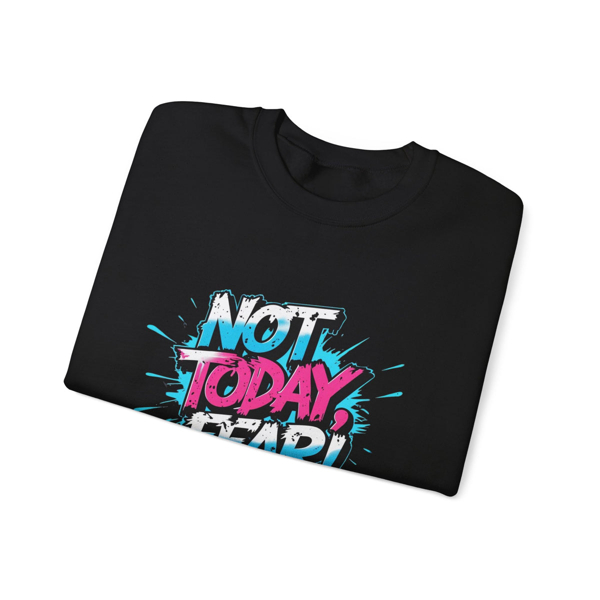 Crewneck Sweatshirt — "Not Today, Fear!" BTS Graffiti Motivational Sweatshirt