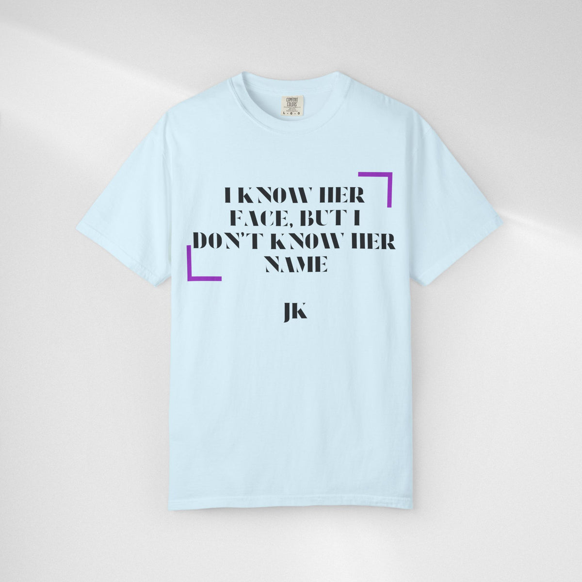 T-Shirt — “I Know Her Face, But I Don’t Know Her Name” Graphic Tee