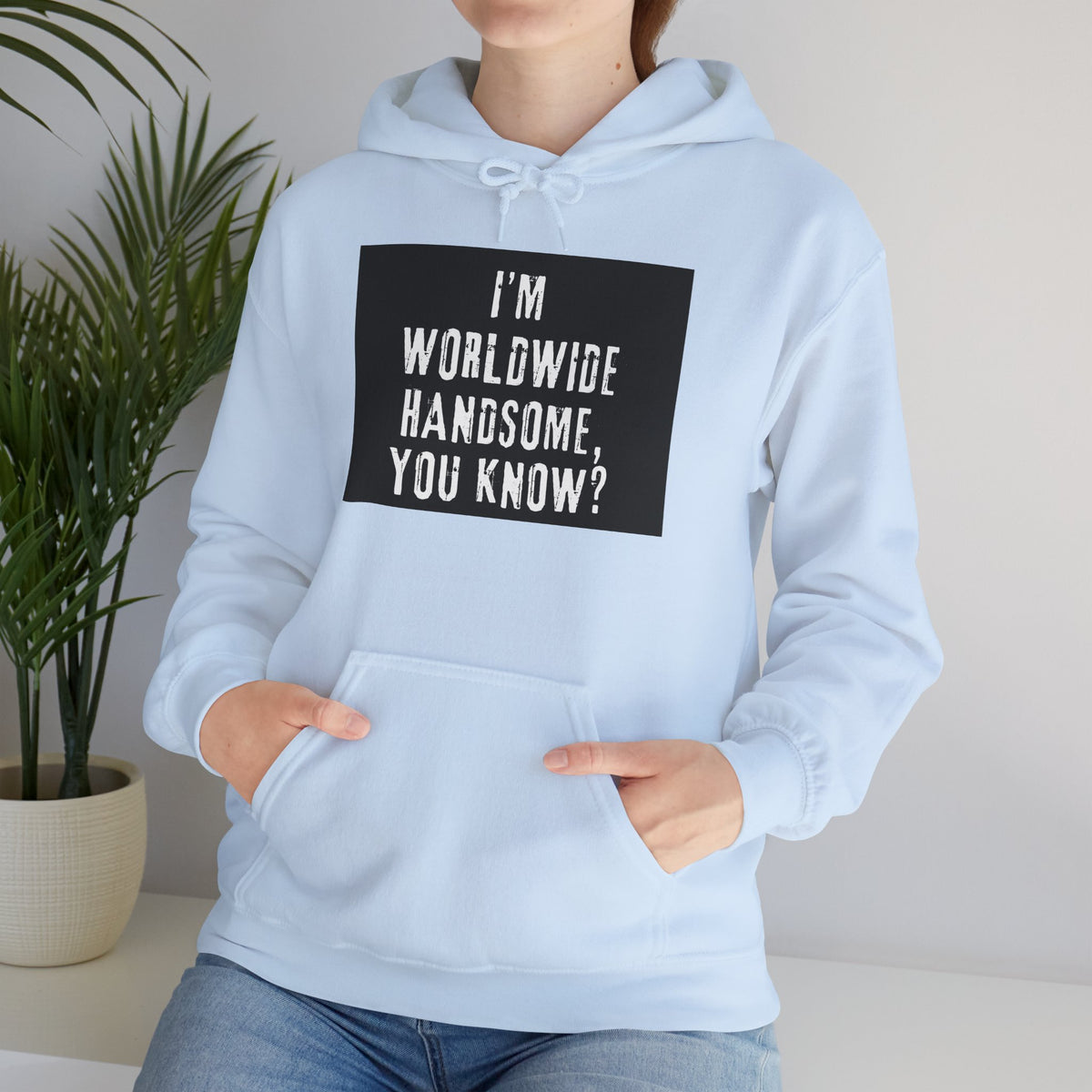 Worldwide Handsome Hoodie — "I'm Worldwide Handsome, You Know?" Graphic Hoodie