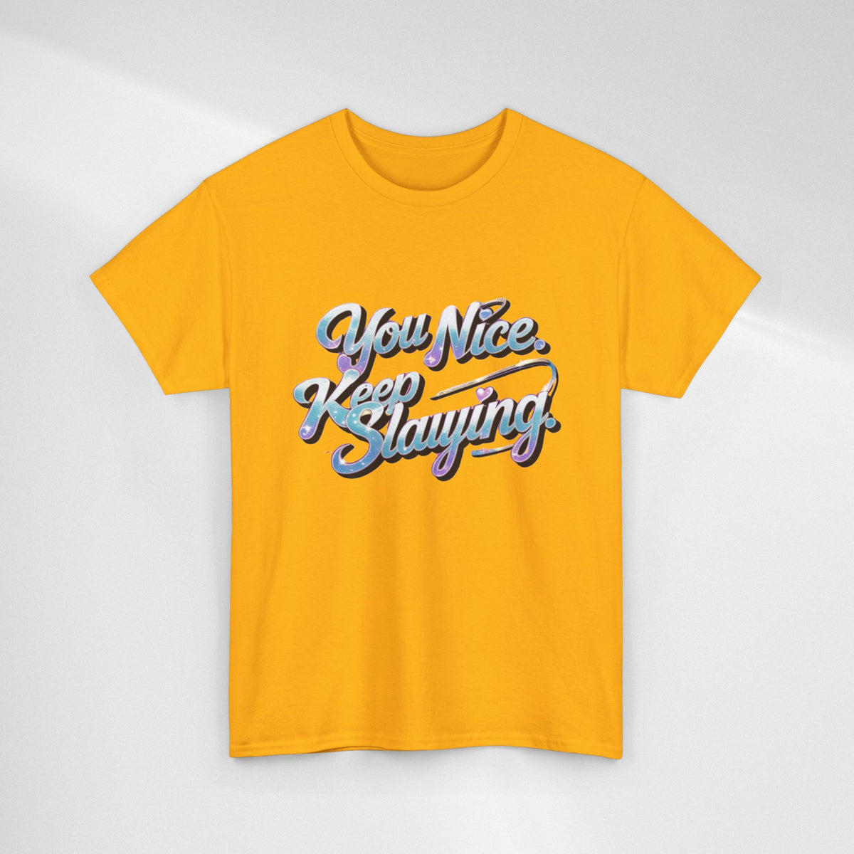 You Nice Keep Slaying T-Shirt — Retro Script Motivational Tee