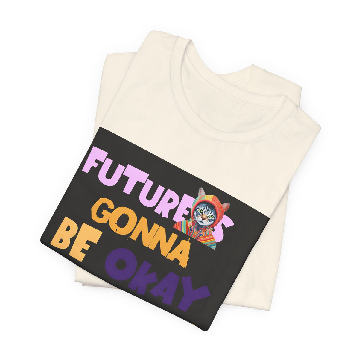 T-Shirt — "Future's Gonna Be Okay" Inspirational Graphic Tee