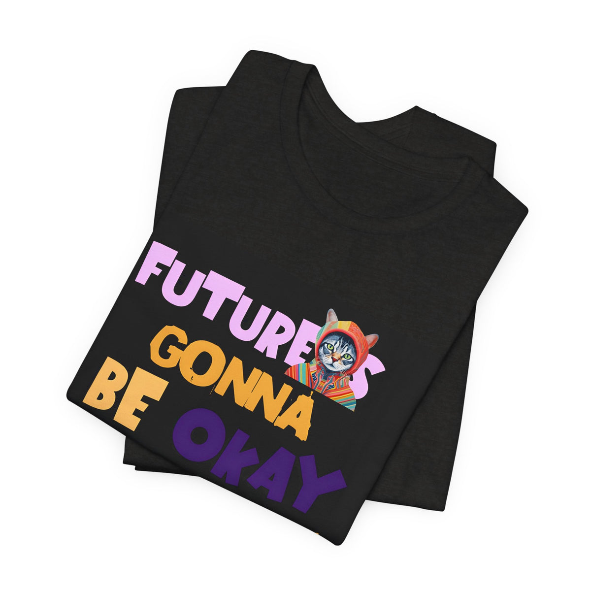 T-Shirt — "Future's Gonna Be Okay" Inspirational Graphic Tee