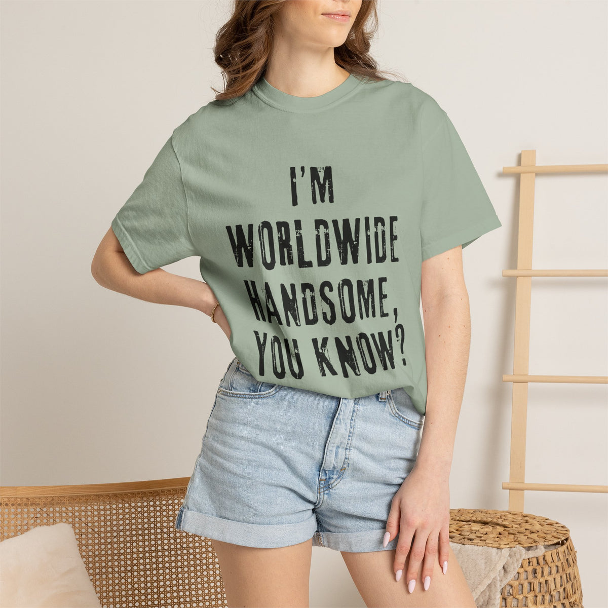 Worldwide Handsome T-Shirt — "I'm Worldwide Handsome, You Know?" Funny Graphic Tee