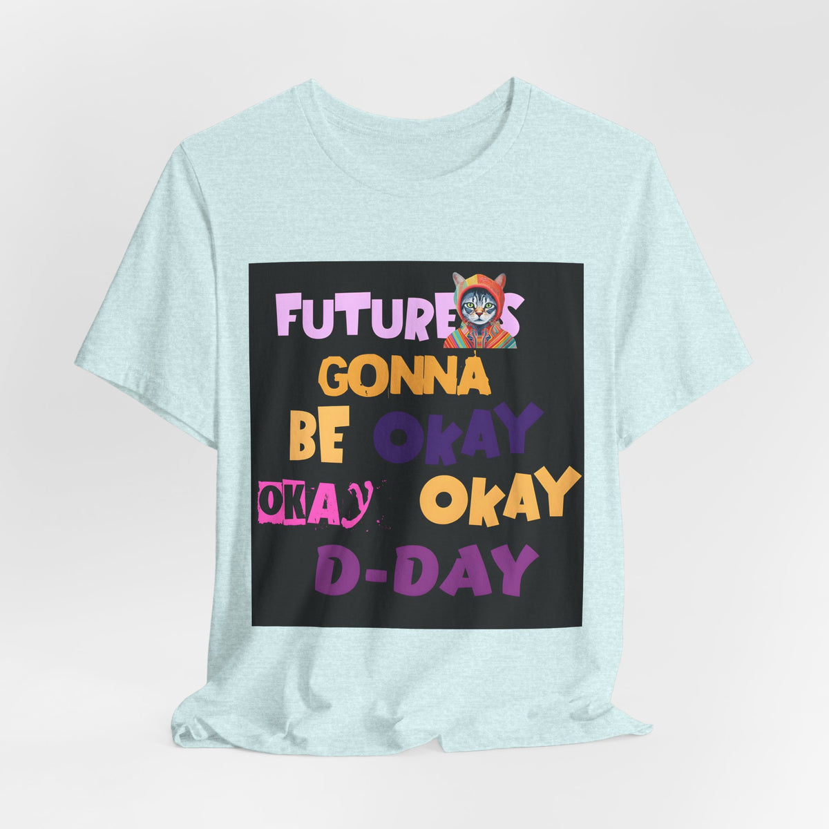 T-Shirt — "Future's Gonna Be Okay" Inspirational Graphic Tee