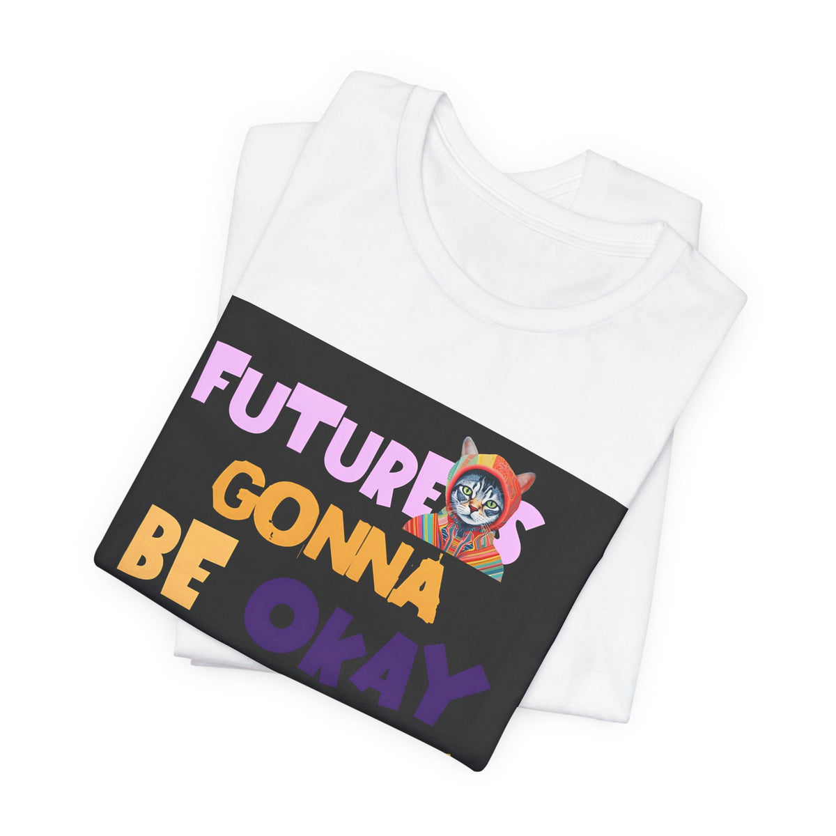 T-Shirt — "Future's Gonna Be Okay" Inspirational Graphic Tee