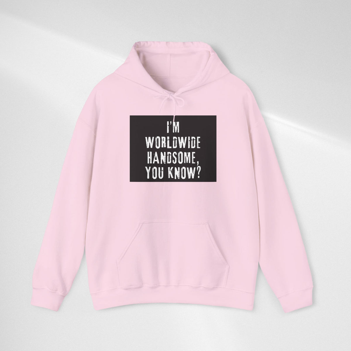 Worldwide Handsome Hoodie — "I'm Worldwide Handsome, You Know?" Graphic Hoodie