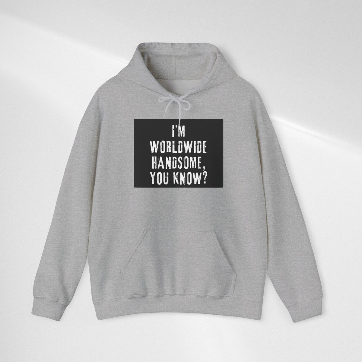 Worldwide Handsome Hoodie — "I'm Worldwide Handsome, You Know?" Graphic Hoodie