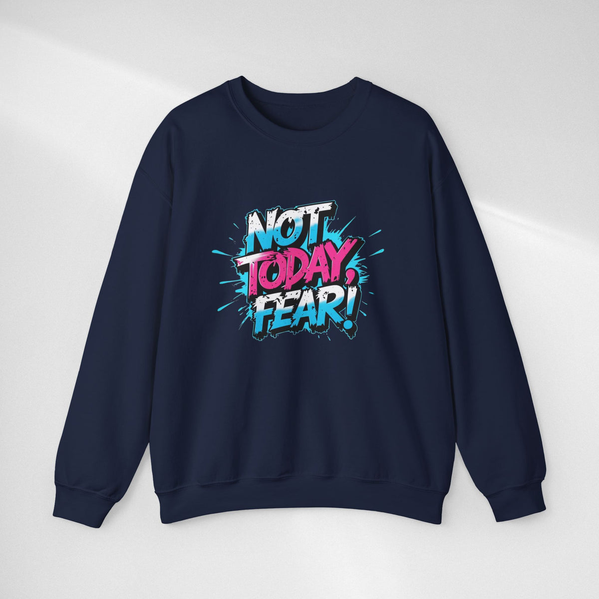 Crewneck Sweatshirt — "Not Today, Fear!" BTS Graffiti Motivational Sweatshirt