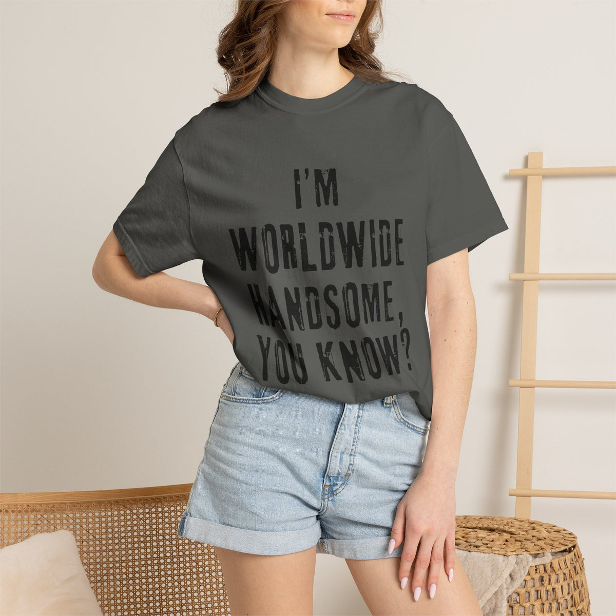 Worldwide Handsome T-Shirt — "I'm Worldwide Handsome, You Know?" Funny Graphic Tee