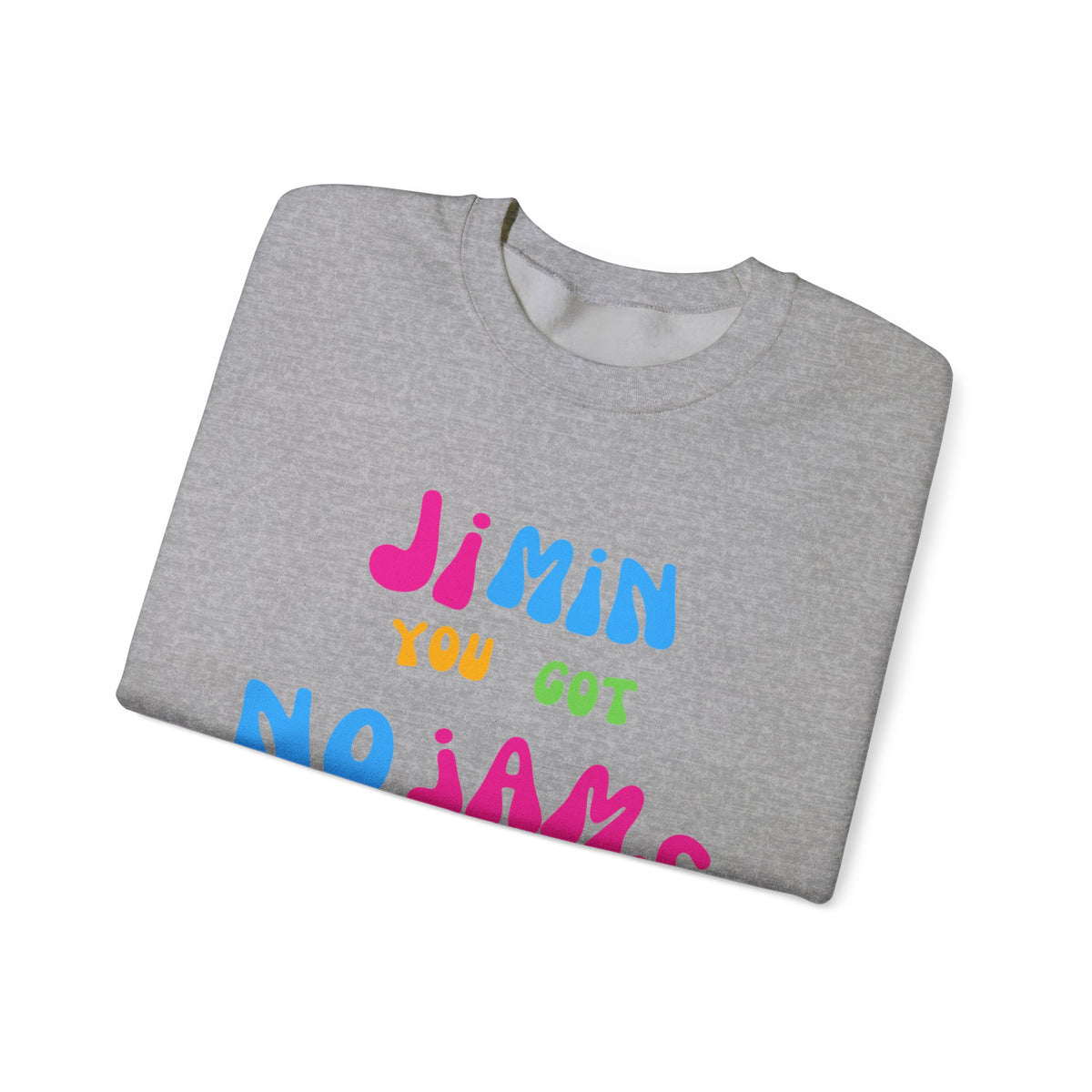 Crewneck Sweatshirt — "JIMIN You Got No Jams" Colorful K-Pop Fan Pullover