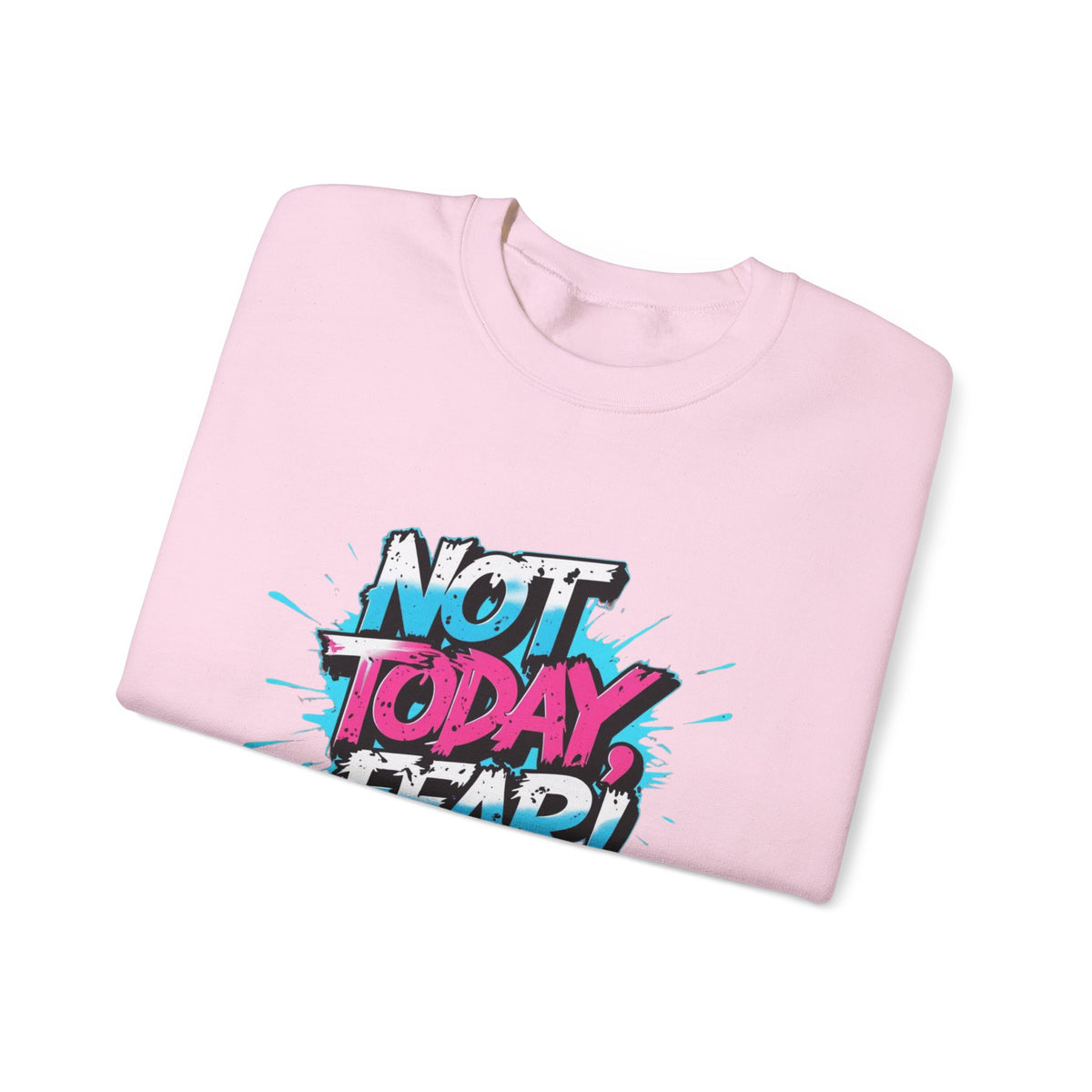 Crewneck Sweatshirt — "Not Today, Fear!" BTS Graffiti Motivational Sweatshirt