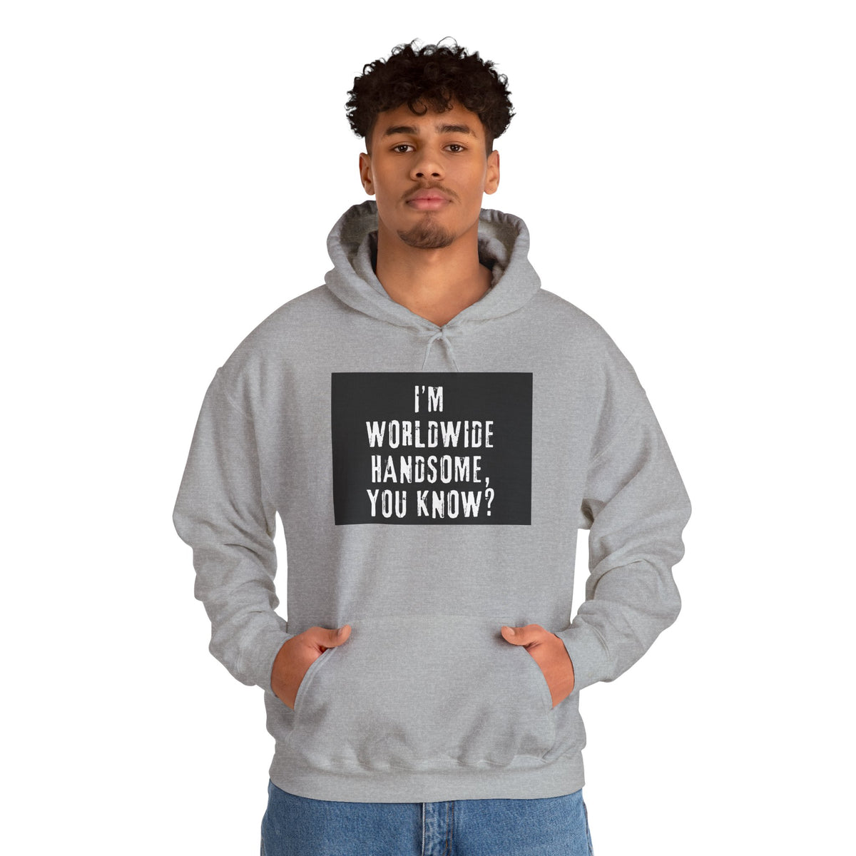 Worldwide Handsome Hoodie — "I'm Worldwide Handsome, You Know?" Graphic Hoodie