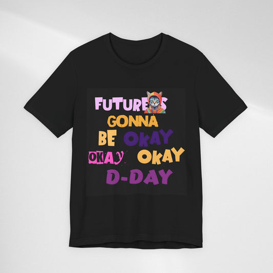 T-Shirt — "Future's Gonna Be Okay" Inspirational Graphic Tee