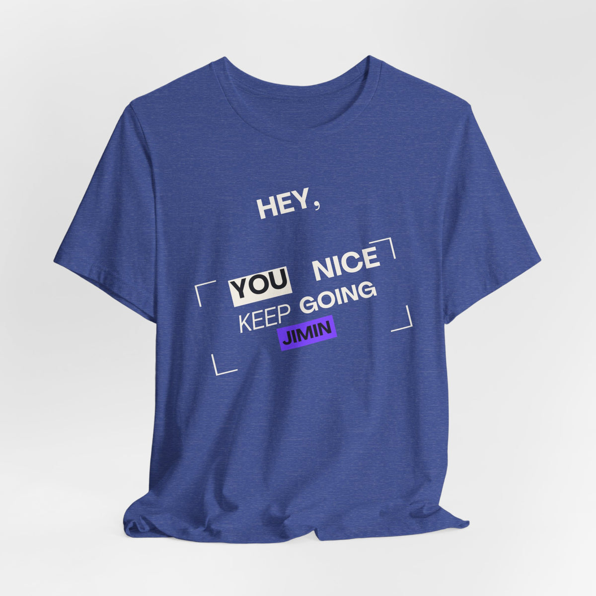 Motivational Graphic Tee — "Hey, You Keep Going" Inspirational T‑Shirt