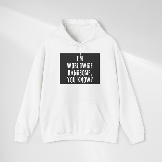 Worldwide Handsome Hoodie — "I'm Worldwide Handsome, You Know?" Graphic Hoodie