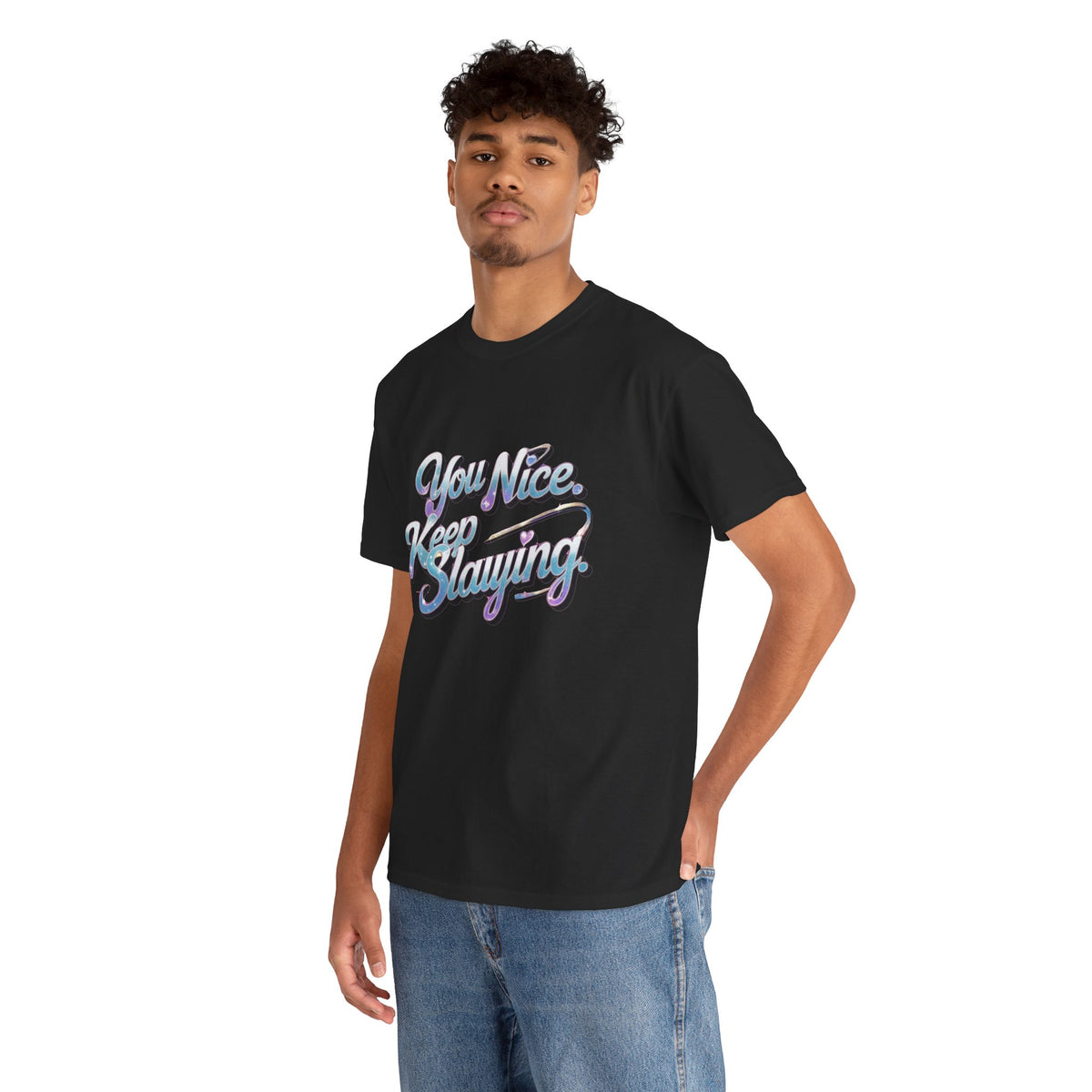 You Nice Keep Slaying T-Shirt — Retro Script Motivational Tee