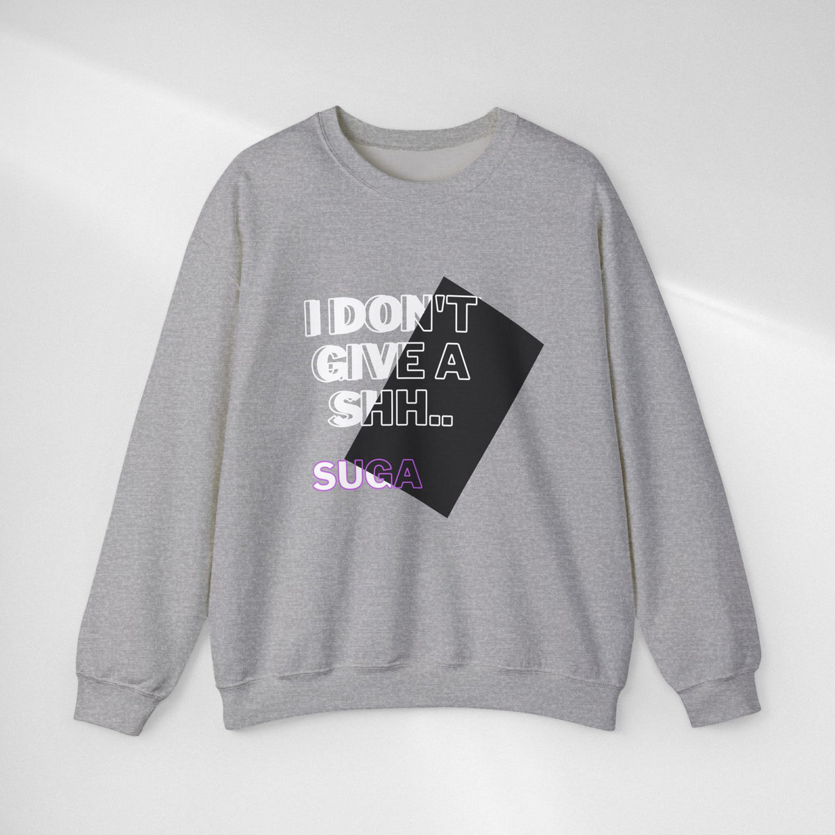 Suga Fan Crewneck Sweatshirt — "I Don't Give A Shh... Suga" Graphic