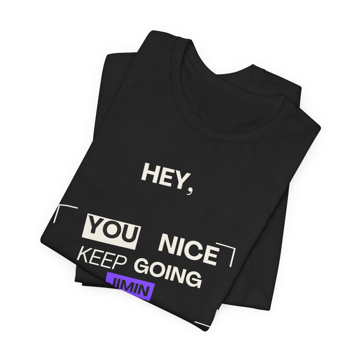 Motivational Graphic Tee — "Hey, You Keep Going" Inspirational T‑Shirt