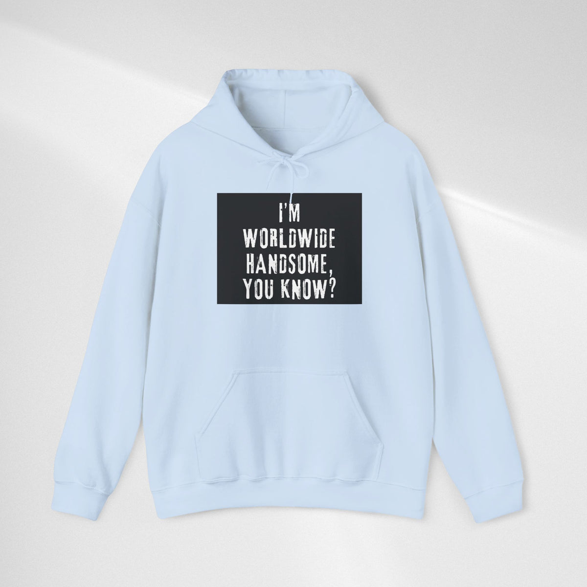 Worldwide Handsome Hoodie — "I'm Worldwide Handsome, You Know?" Graphic Hoodie