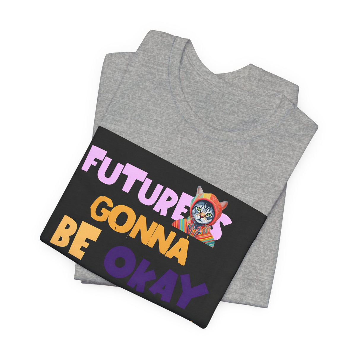 T-Shirt — "Future's Gonna Be Okay" Inspirational Graphic Tee