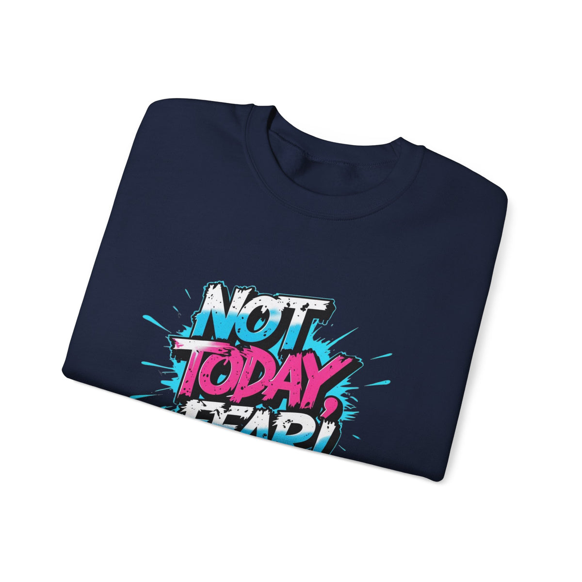 Crewneck Sweatshirt — "Not Today, Fear!" BTS Graffiti Motivational Sweatshirt