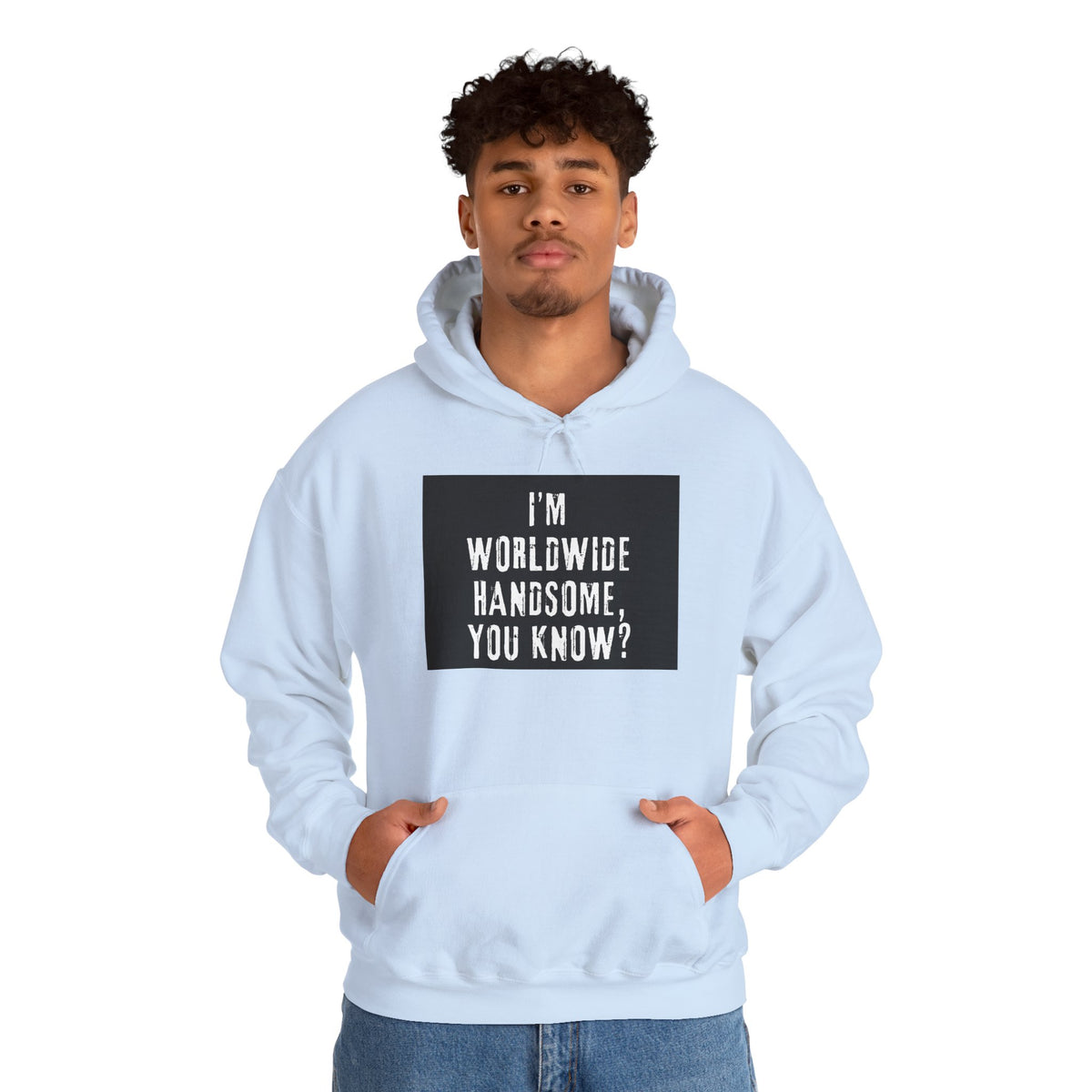 Worldwide Handsome Hoodie — "I'm Worldwide Handsome, You Know?" Graphic Hoodie