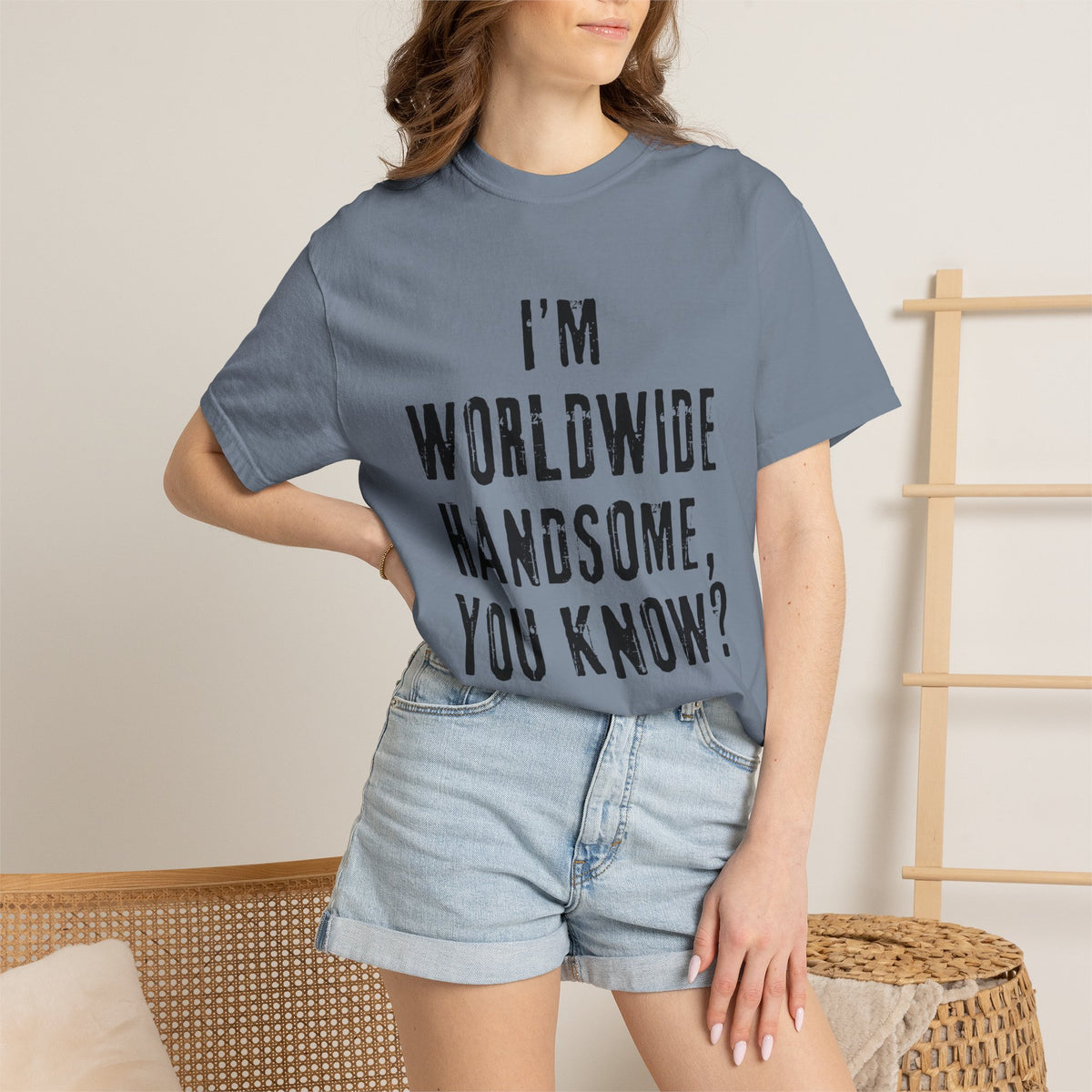 Worldwide Handsome T-Shirt — "I'm Worldwide Handsome, You Know?" Funny Graphic Tee