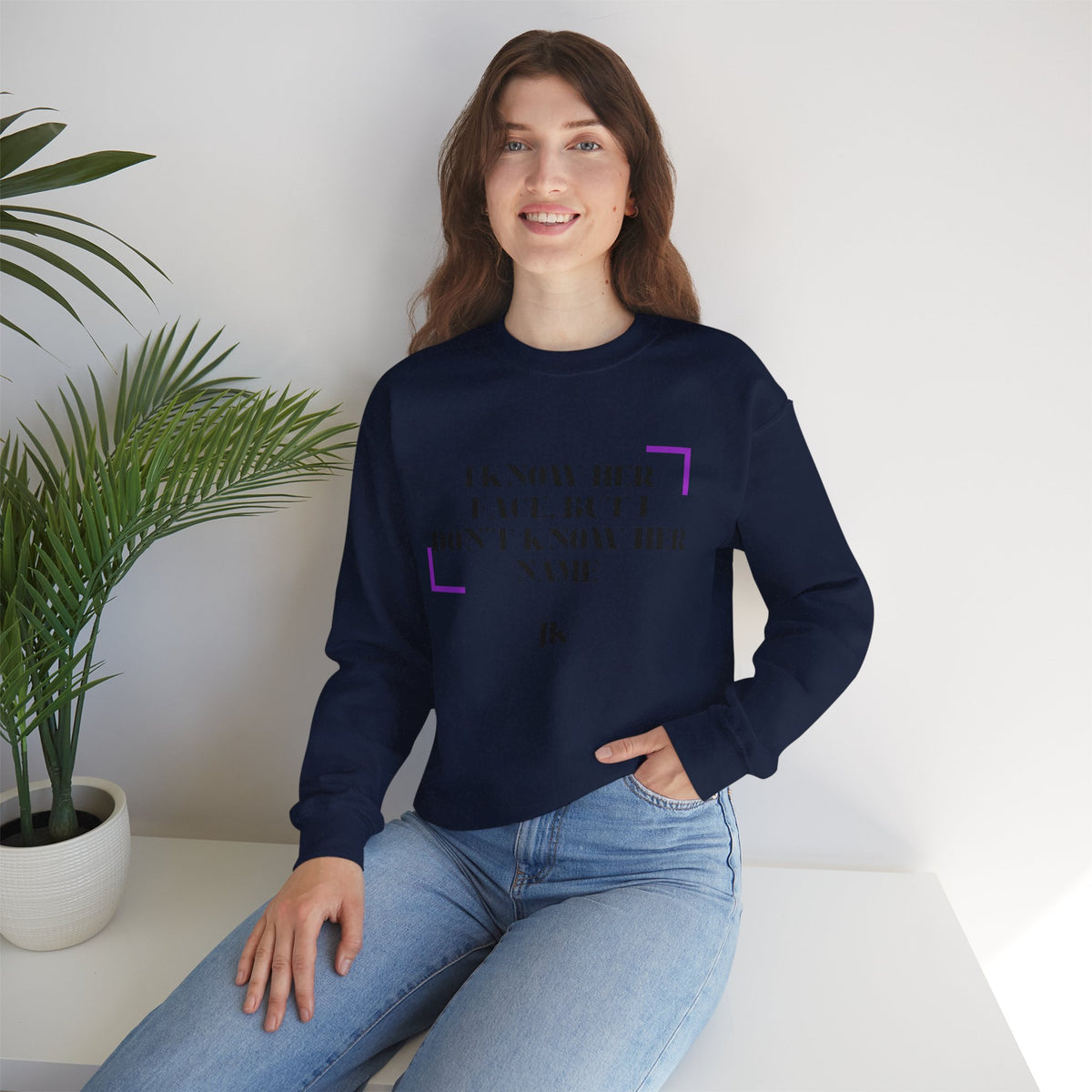 Crewneck Sweatshirt — “I Know Her Face, But I Don’t Know Her Name” Minimal Graphic