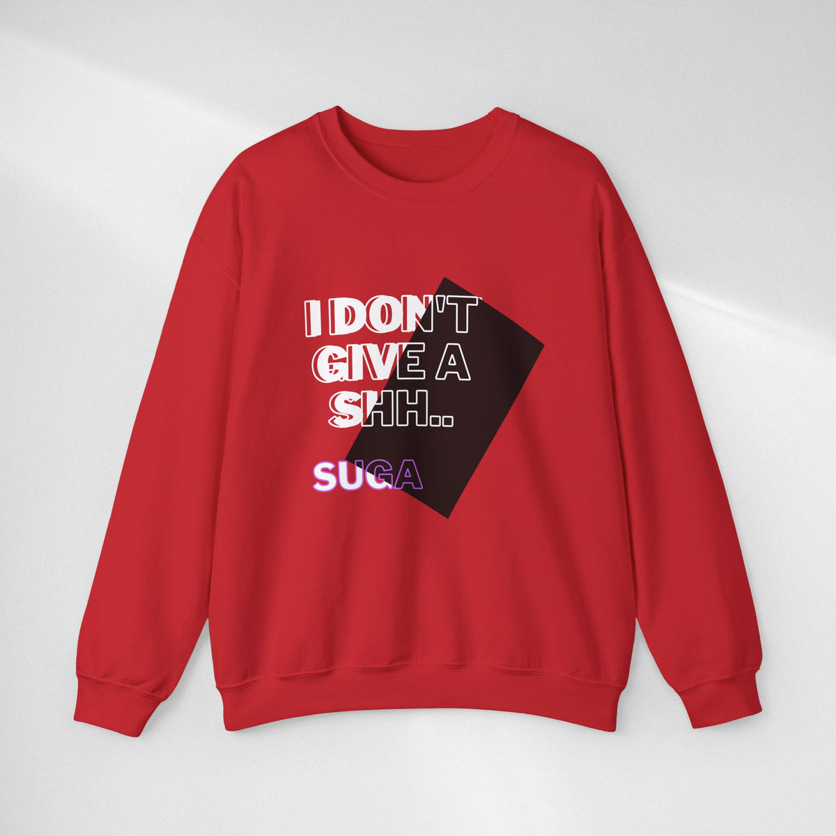 Suga Fan Crewneck Sweatshirt — "I Don't Give A Shh... Suga" Graphic