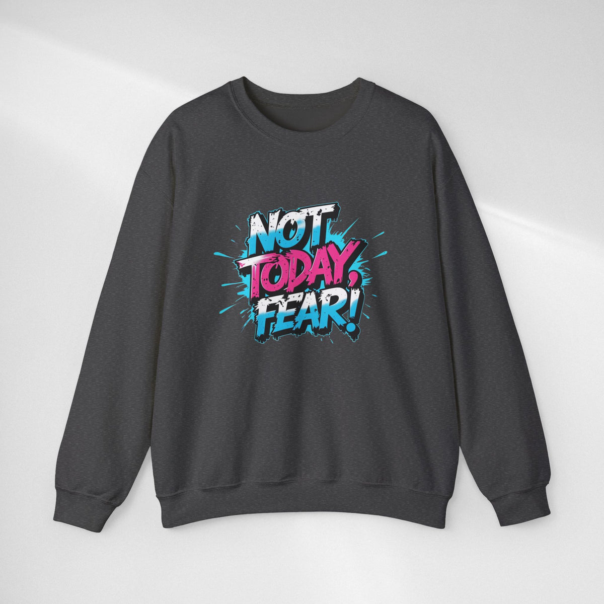 Crewneck Sweatshirt — "Not Today, Fear!" BTS Graffiti Motivational Sweatshirt