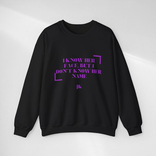 Crewneck Sweatshirt — “I Know Her Face, But I Don’t Know Her Name” Minimal Graphic