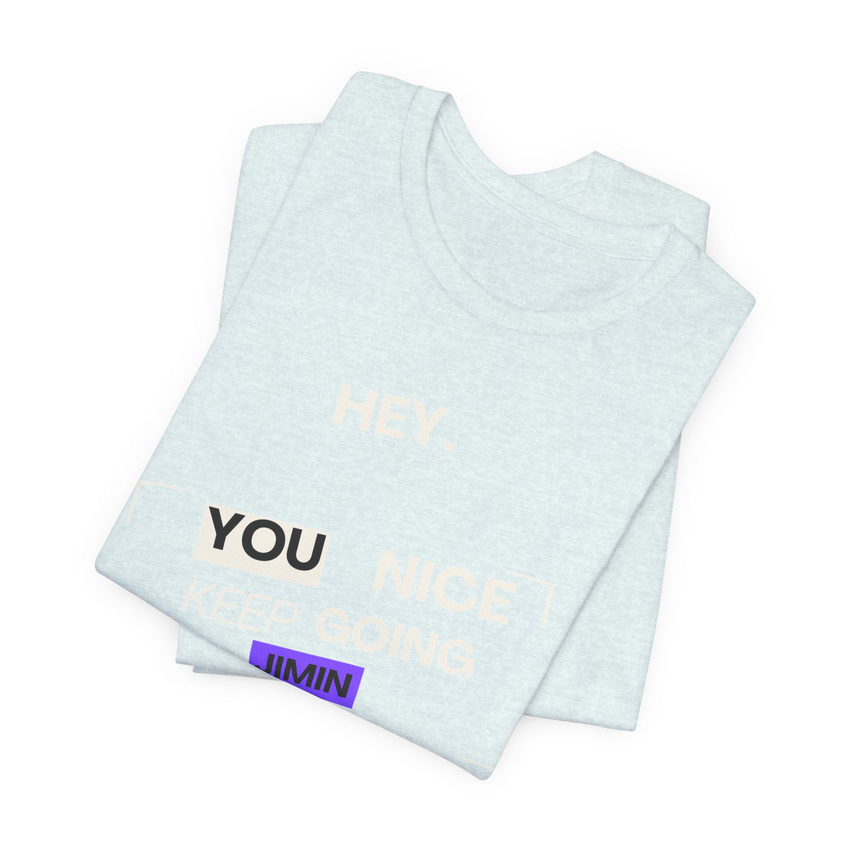 Motivational Graphic Tee — "Hey, You Keep Going" Inspirational T‑Shirt