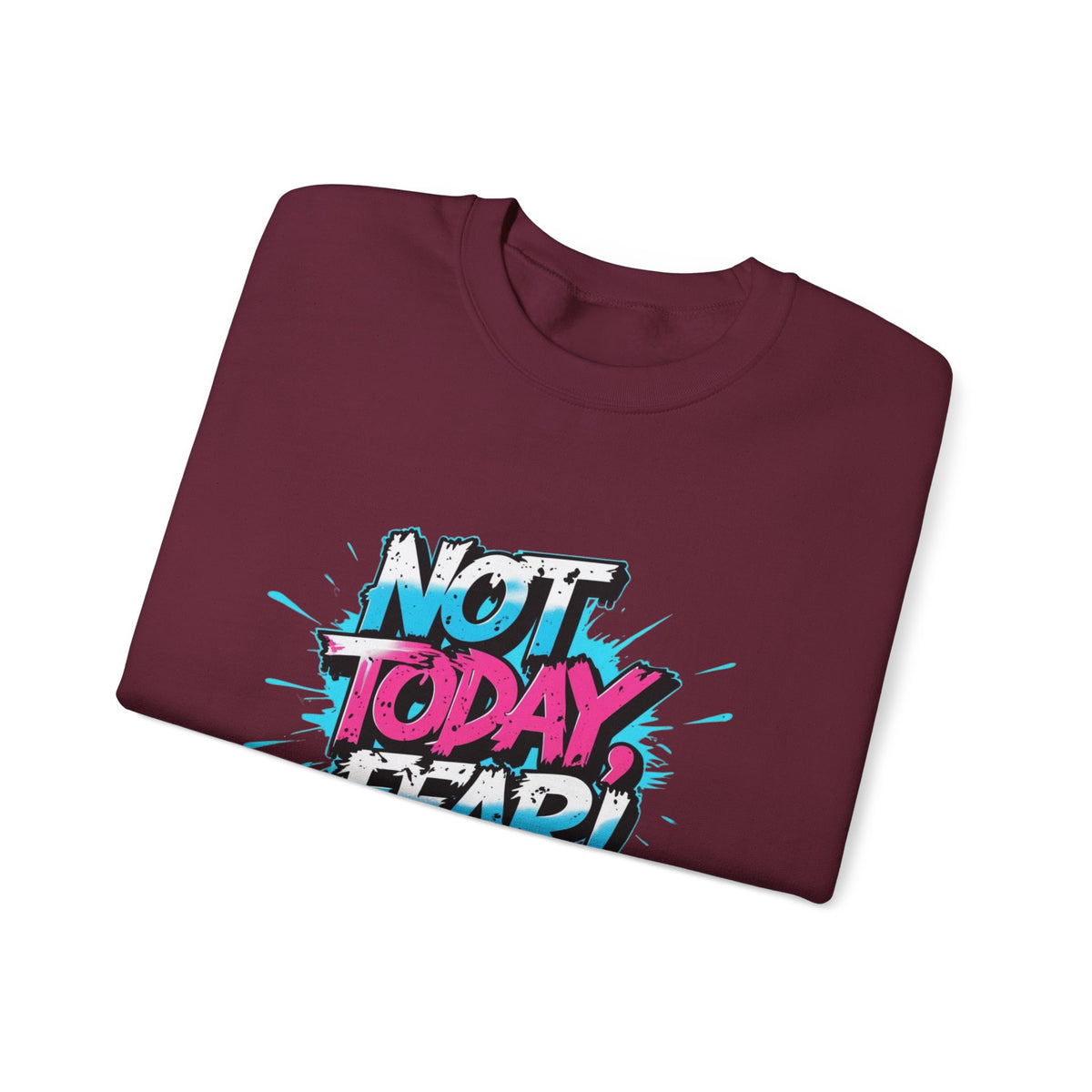 Crewneck Sweatshirt — "Not Today, Fear!" BTS Graffiti Motivational Sweatshirt