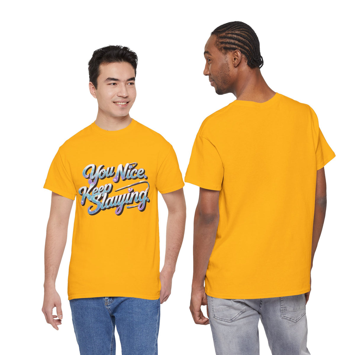 You Nice Keep Slaying T-Shirt — Retro Script Motivational Tee
