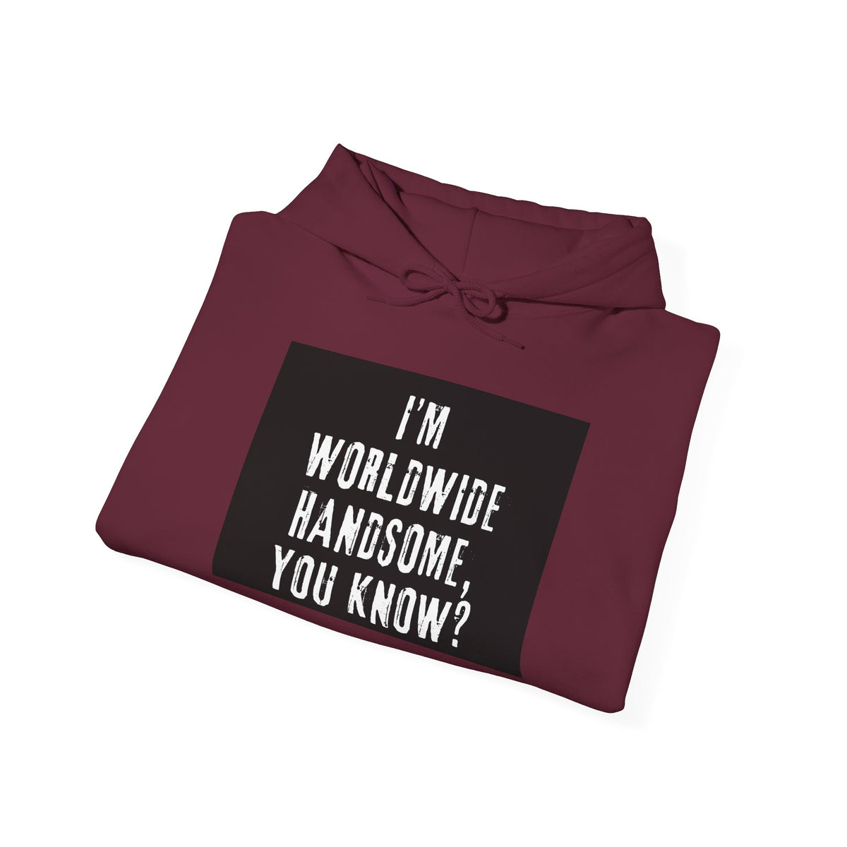 Worldwide Handsome Hoodie — "I'm Worldwide Handsome, You Know?" Graphic Hoodie