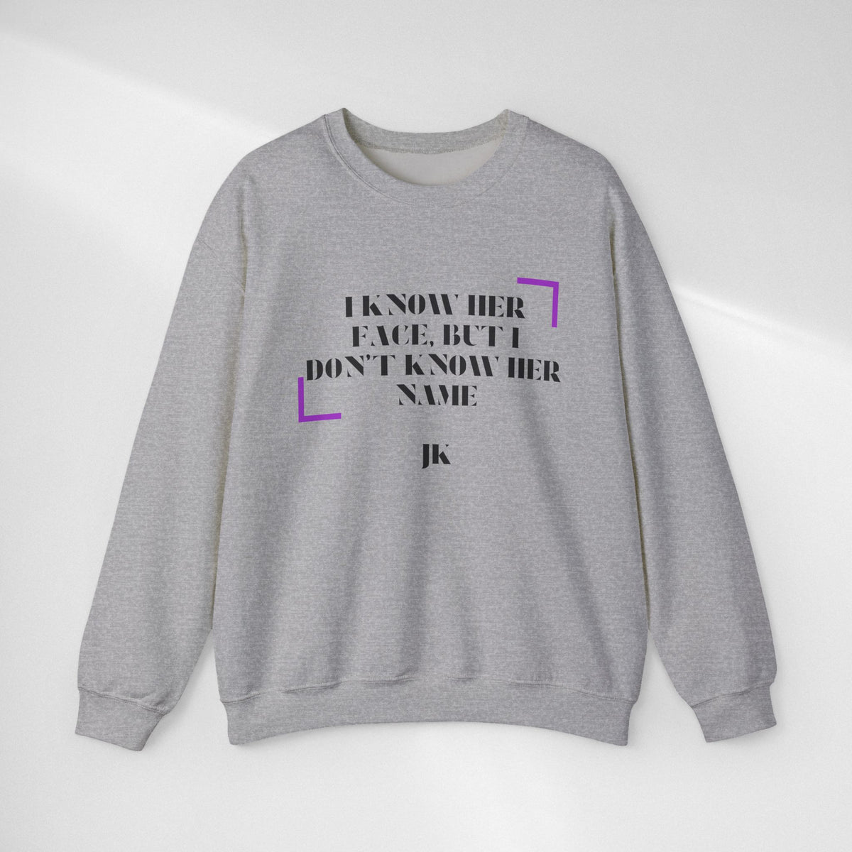 Crewneck Sweatshirt — “I Know Her Face, But I Don’t Know Her Name” Minimal Graphic