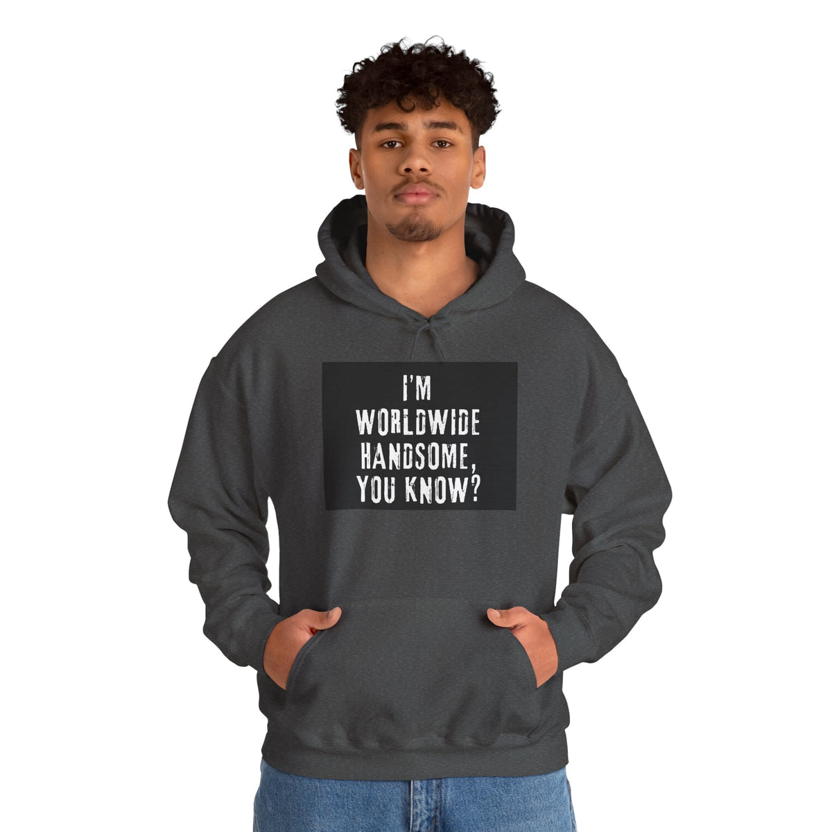 Worldwide Handsome Hoodie — "I'm Worldwide Handsome, You Know?" Graphic Hoodie