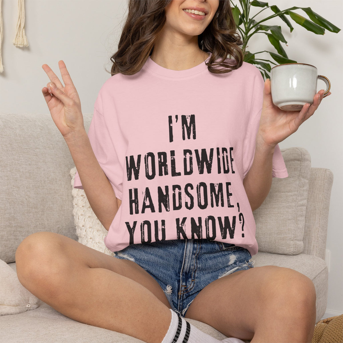 Worldwide Handsome T-Shirt — "I'm Worldwide Handsome, You Know?" Funny Graphic Tee