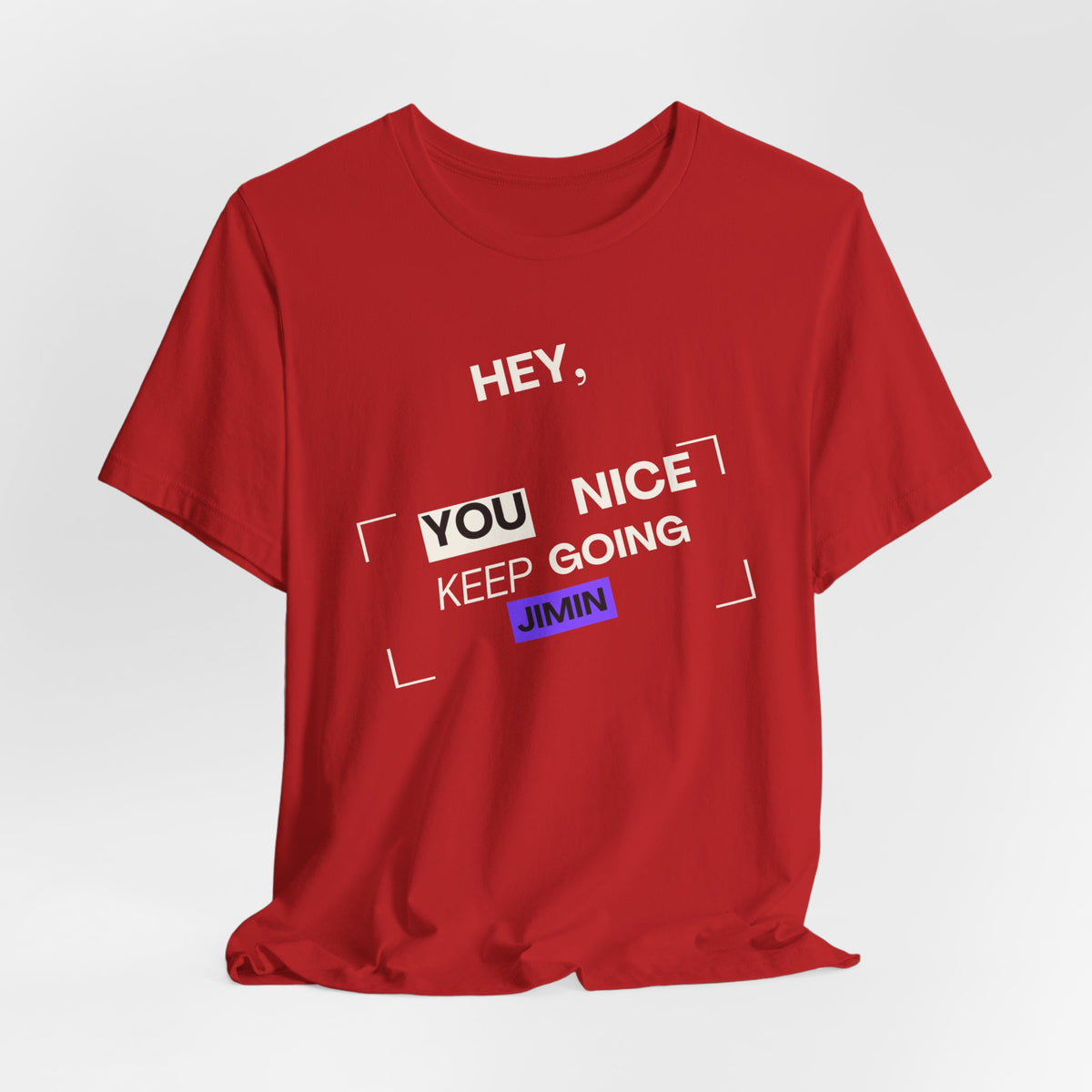 Motivational Graphic Tee — "Hey, You Keep Going" Inspirational T‑Shirt